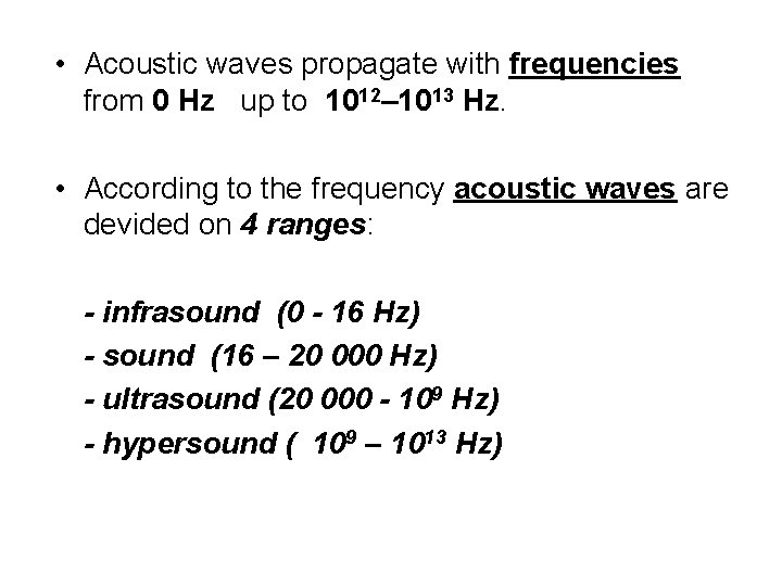  • Acoustic waves propagate with frequencies from 0 Hz up to 1012– 1013