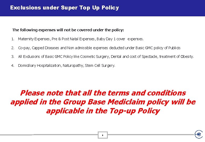 Exclusions under Super Top Up Policy The following expenses will not be covered under