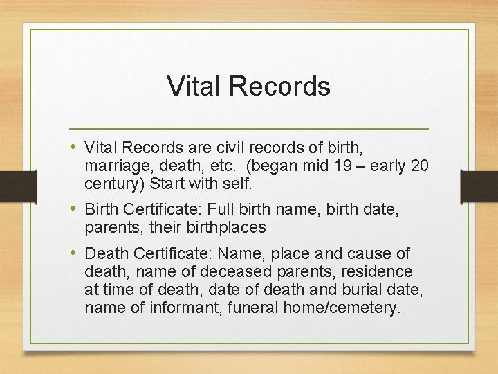 Vital Records • Vital Records are civil records of birth, marriage, death, etc. (began
