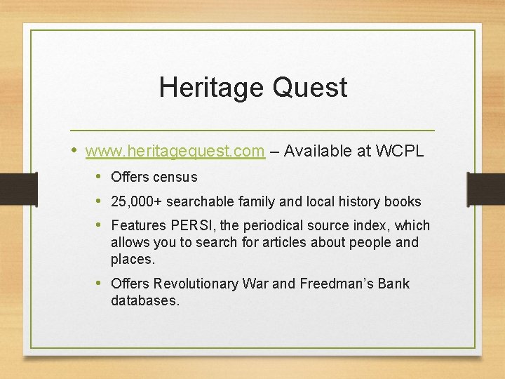 Heritage Quest • www. heritagequest. com – Available at WCPL • Offers census •