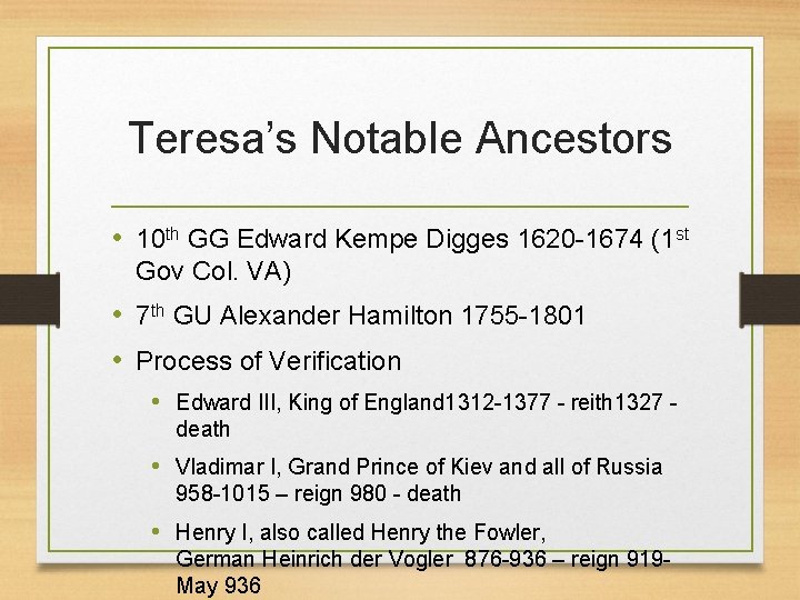 Teresa’s Notable Ancestors • 10 th GG Edward Kempe Digges 1620 -1674 (1 st