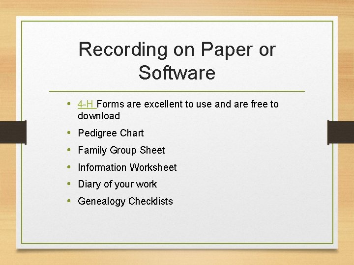 Recording on Paper or Software • 4 -H Forms are excellent to use and