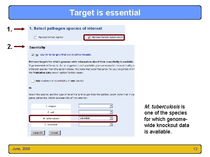 Target is essential 1. 2. M. tuberculosis is one of the species for which