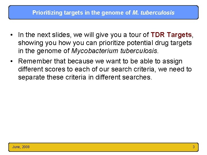 Prioritizing targets in the genome of M. tuberculosis • In the next slides, we