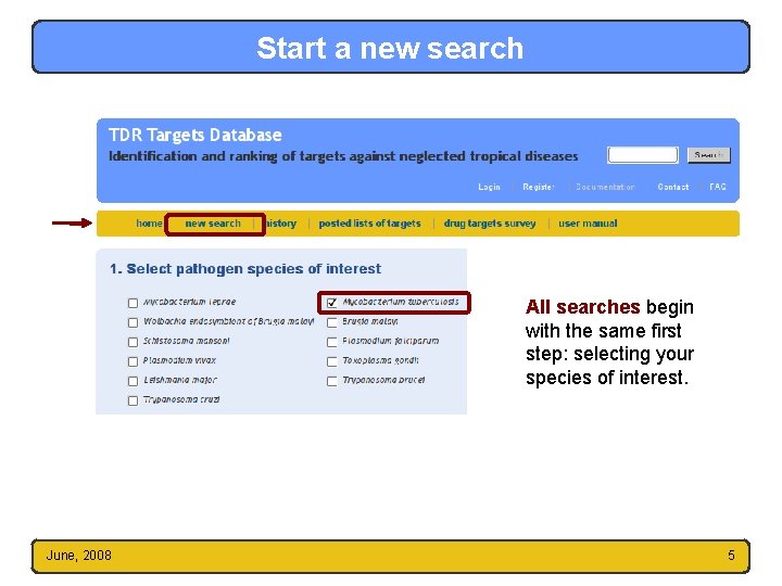 Start a new search All searches begin with the same first step: selecting your