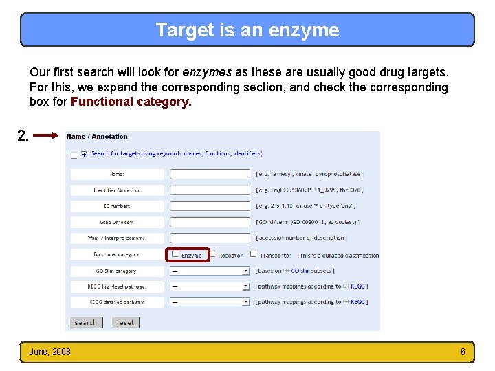 Target is an enzyme Our first search will look for enzymes as these are