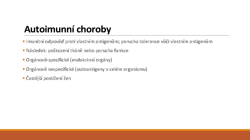 Autoimunní choroby § Imunitní odpověď proti vlastním antigenům; porucha tolerance vůči vlastním antigenům §