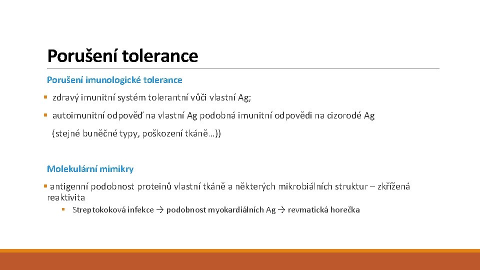 Porušení tolerance Porušení imunologické tolerance § zdravý imunitní systém tolerantní vůči vlastní Ag; §