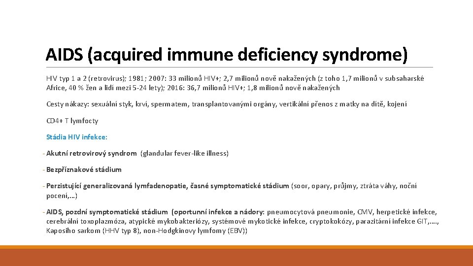 AIDS (acquired immune deficiency syndrome) HIV typ 1 a 2 (retrovirus); 1981; 2007: 33