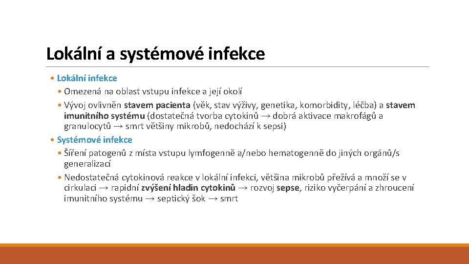 Lokální a systémové infekce • Lokální infekce • Omezená na oblast vstupu infekce a