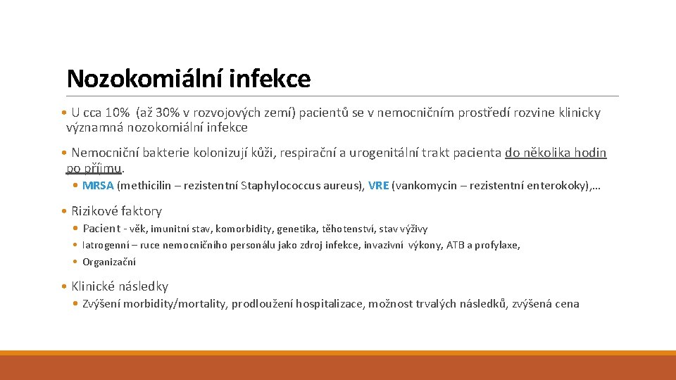 Nozokomiální infekce • U cca 10% (až 30% v rozvojových zemí) pacientů se v