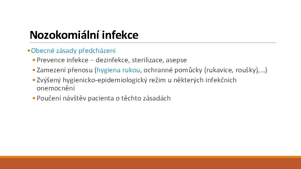 Nozokomiální infekce • Obecné zásady předcházení • Prevence infekce – dezinfekce, sterilizace, asepse •