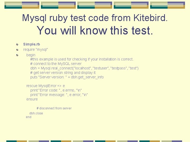 Mysql ruby test code from Kitebird. You will know this test. Simple. rb require Mysql ruby test code from Kitebird. You will know this test. Simple. rb require