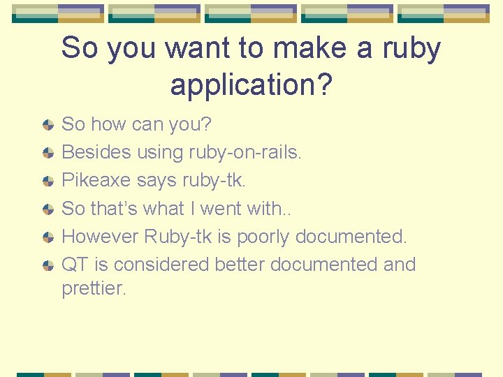 So you want to make a ruby application? So how can you? Besides using So you want to make a ruby application? So how can you? Besides using