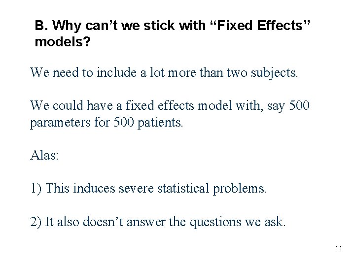 B. Why can’t we stick with “Fixed Effects” models? We need to include a