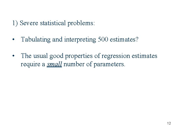 1) Severe statistical problems: • Tabulating and interpreting 500 estimates? • The usual good