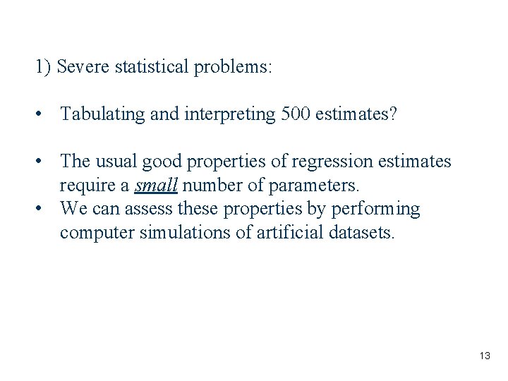 1) Severe statistical problems: • Tabulating and interpreting 500 estimates? • The usual good