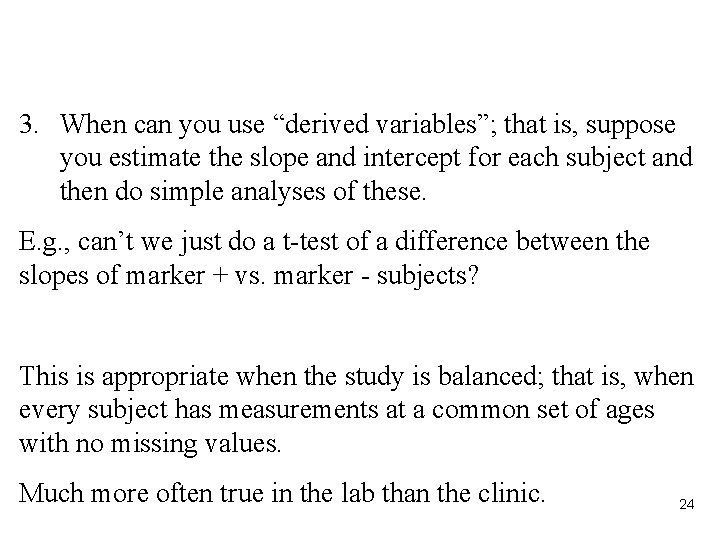 3. When can you use “derived variables”; that is, suppose you estimate the slope