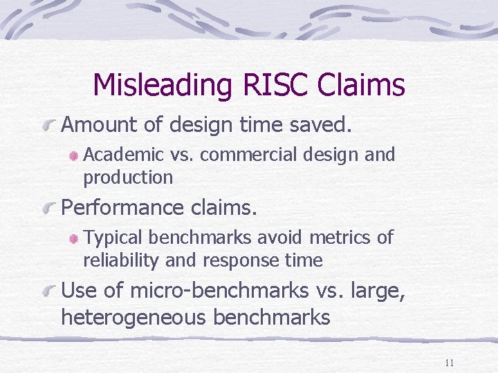 Misleading RISC Claims Amount of design time saved. Academic vs. commercial design and production