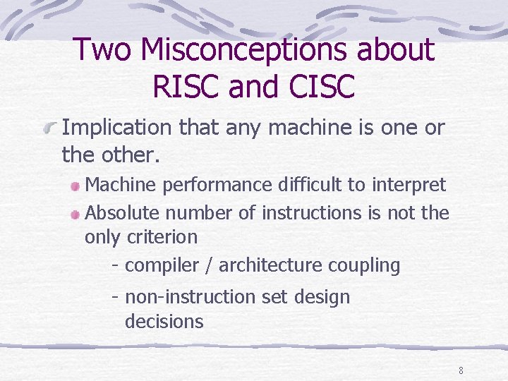Two Misconceptions about RISC and CISC Implication that any machine is one or the