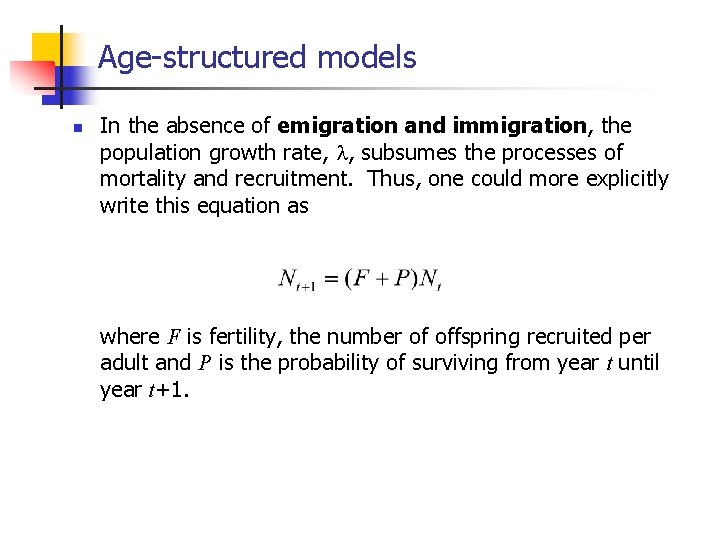 Age-structured models n In the absence of emigration and immigration, the population growth rate,