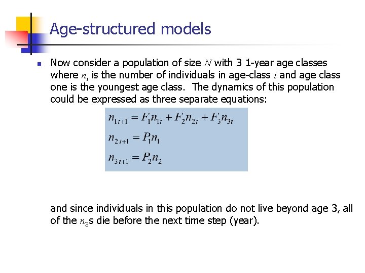 Age-structured models n Now consider a population of size N with 3 1 -year