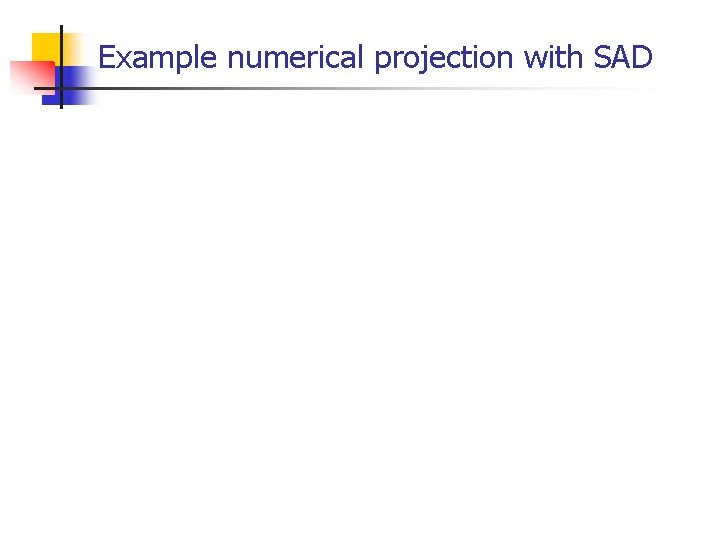 Example numerical projection with SAD 