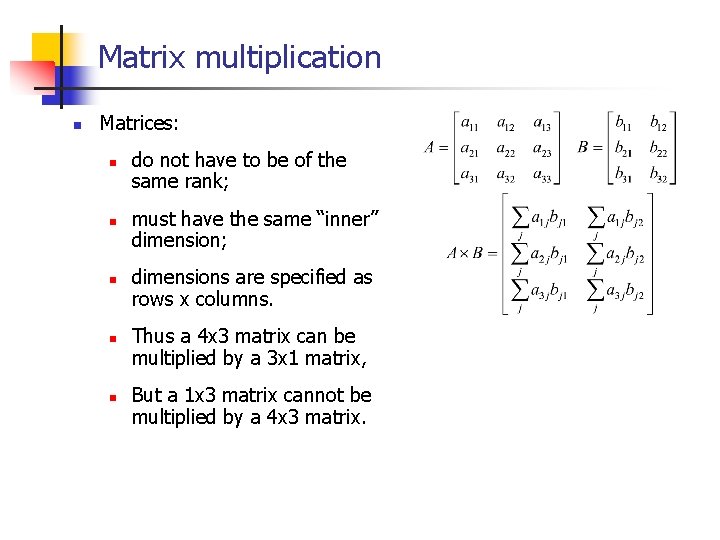 Matrix multiplication n Matrices: n n n do not have to be of the