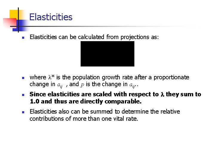 Elasticities n n Elasticities can be calculated from projections as: where * is the