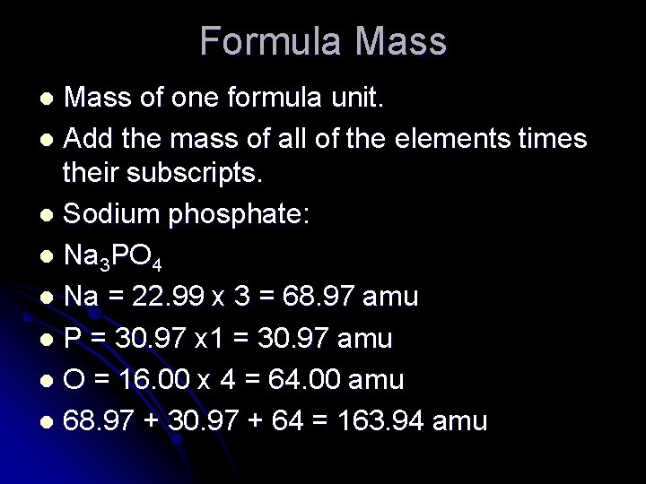 Formula Mass of one formula unit. l Add the mass of all of the