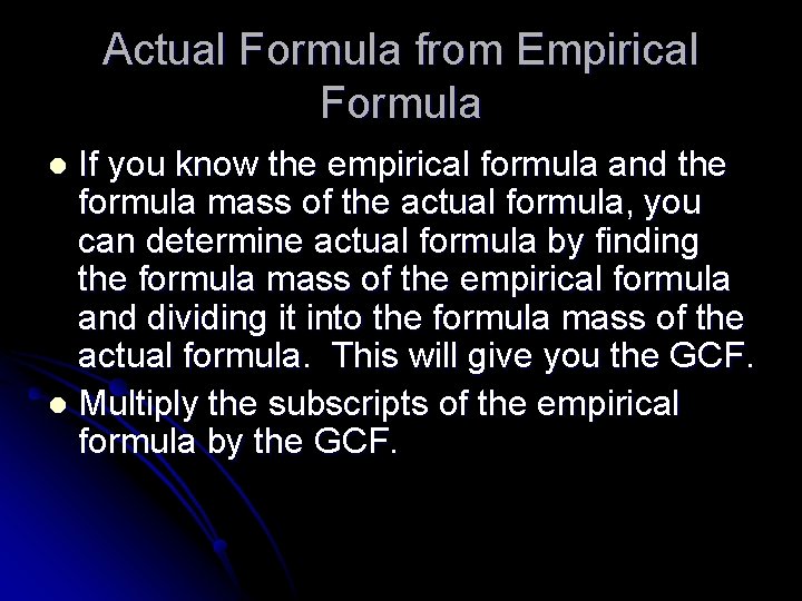 Actual Formula from Empirical Formula If you know the empirical formula and the formula