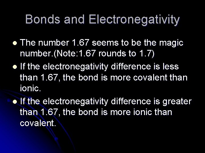 Bonds and Electronegativity The number 1. 67 seems to be the magic number. (Note: