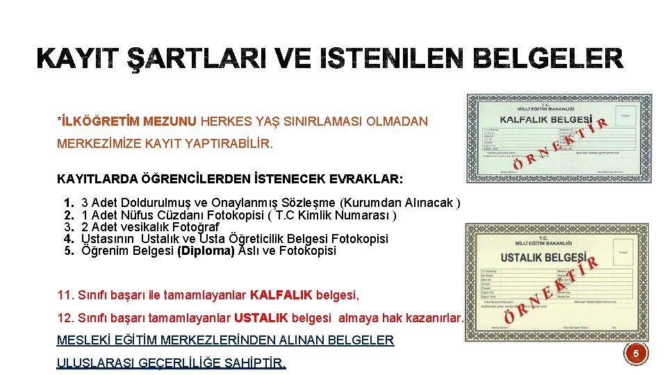 *İLKÖĞRETİM MEZUNU HERKES YAŞ SINIRLAMASI OLMADAN MERKEZİMİZE KAYIT YAPTIRABİLİR. KAYITLARDA ÖĞRENCİLERDEN İSTENECEK EVRAKLAR: 1.