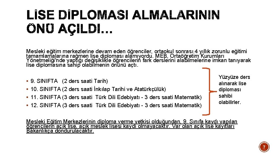 Mesleki eğitim merkezlerine devam eden öğrenciler, ortaokul sonrası 4 yıllık zorunlu eğitimi tamamlamalarına rağmen