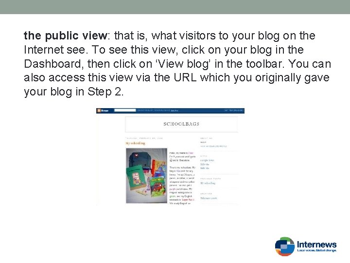 the public view: that is, what visitors to your blog on the Internet see.