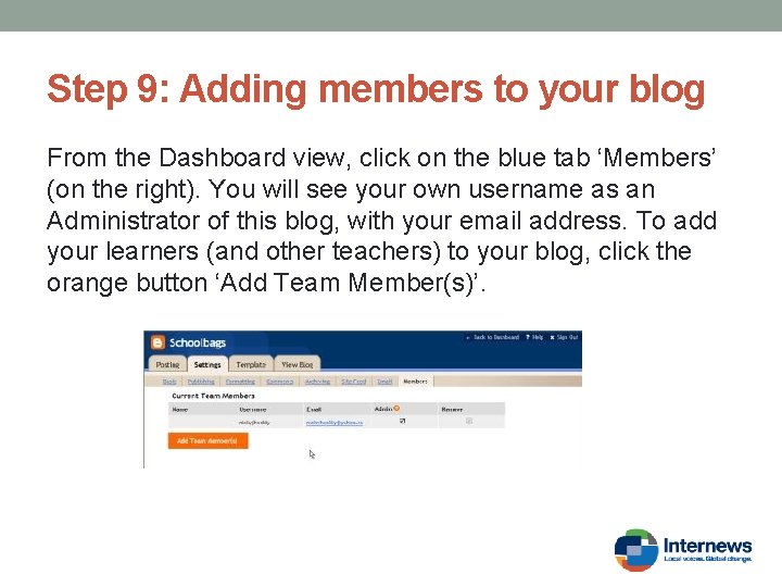 Step 9: Adding members to your blog From the Dashboard view, click on the