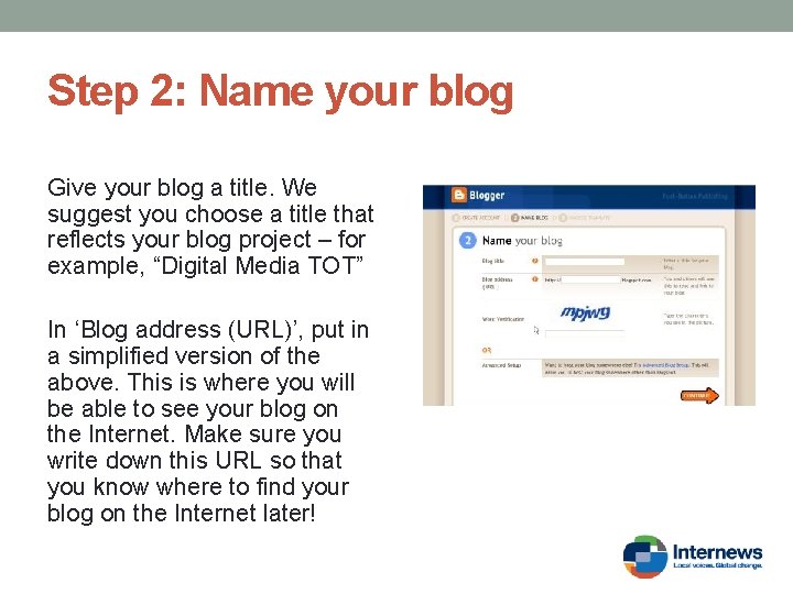 Step 2: Name your blog Give your blog a title. We suggest you choose
