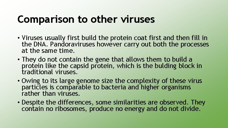 Comparison to other viruses • Viruses usually first build the protein coat first and