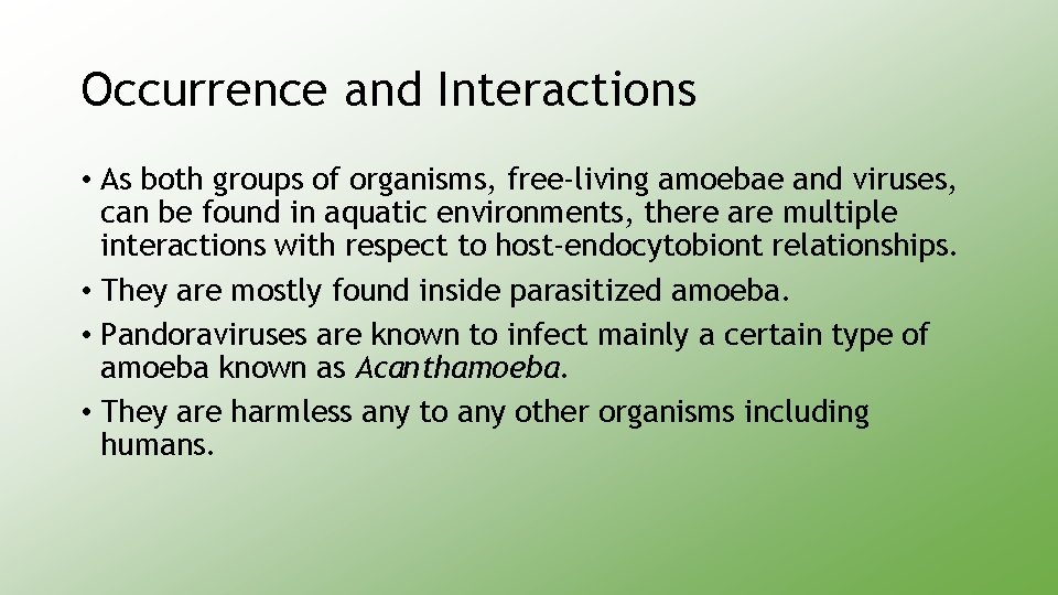Occurrence and Interactions • As both groups of organisms, free-living amoebae and viruses, can