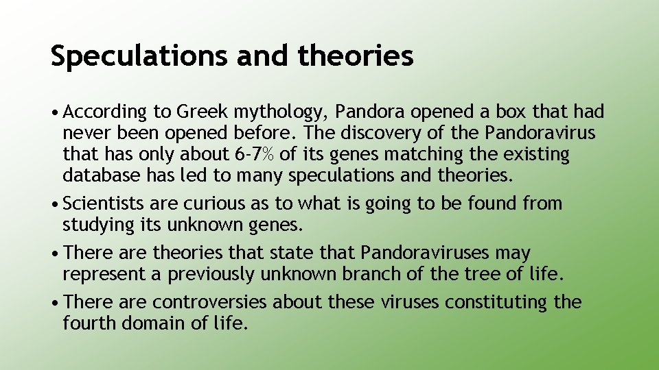 Speculations and theories • According to Greek mythology, Pandora opened a box that had
