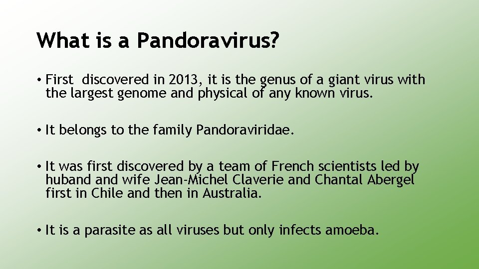 What is a Pandoravirus? • First discovered in 2013, it is the genus of