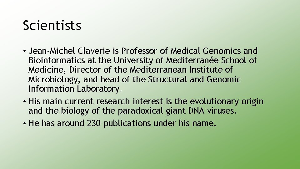 Scientists • Jean-Michel Claverie is Professor of Medical Genomics and Bioinformatics at the University