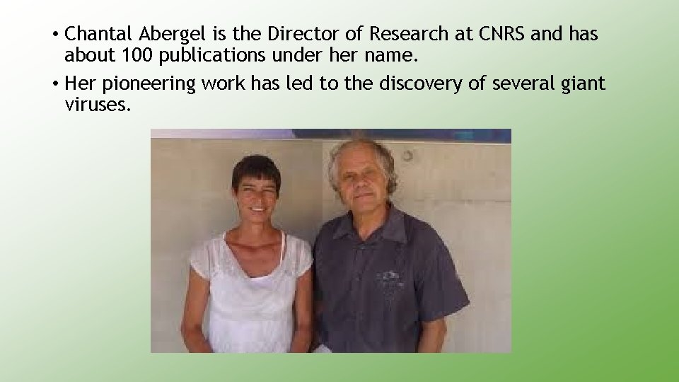  • Chantal Abergel is the Director of Research at CNRS and has about