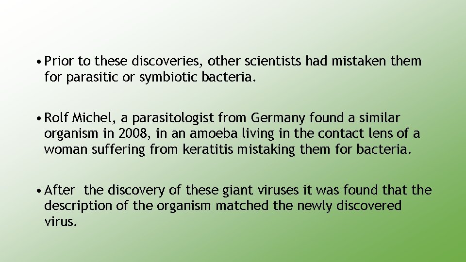  • Prior to these discoveries, other scientists had mistaken them for parasitic or