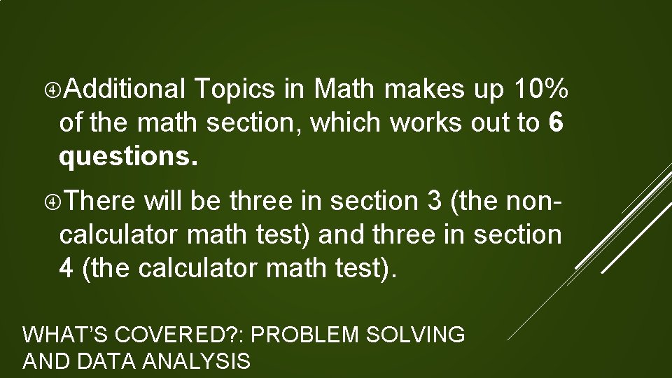 Additional Topics in Math makes up 10% of the math section, which works  Additional Topics in Math makes up 10% of the math section, which works