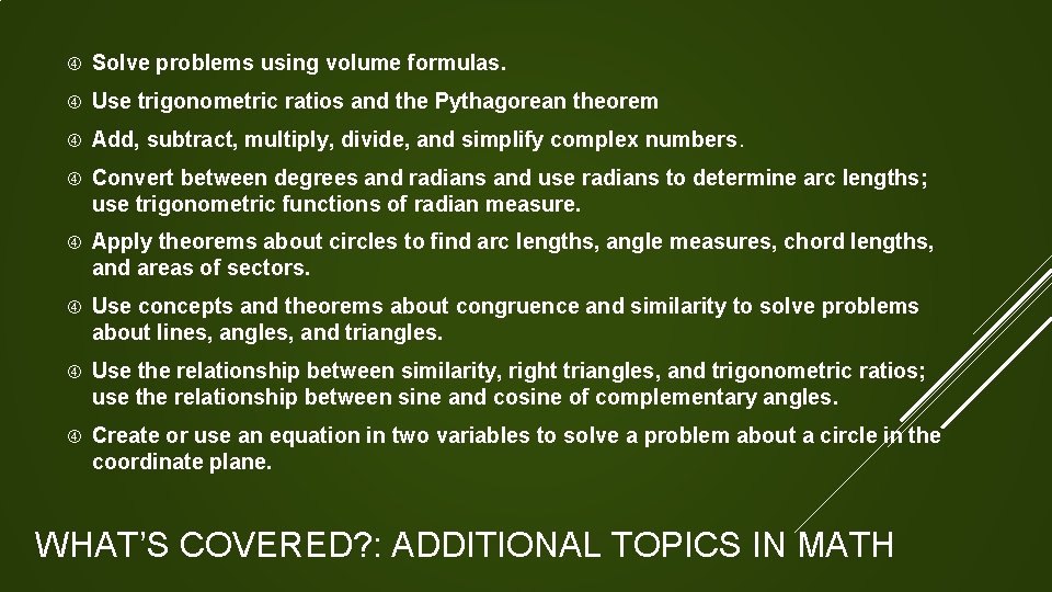 Solve problems using volume formulas. Use trigonometric ratios and the Pythagorean theorem Add,  Solve problems using volume formulas. Use trigonometric ratios and the Pythagorean theorem Add,