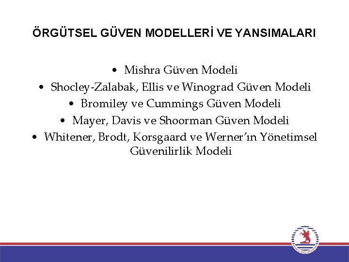 ÖRGÜTSEL GÜVEN MODELLERİ VE YANSIMALARI • Mishra Güven Modeli • Shocley-Zalabak, Ellis ve Winograd