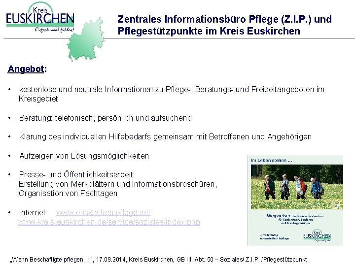 Zentrales Informationsbüro Pflege (Z. I. P. ) und Pflegestützpunkte im Kreis Euskirchen Angebot: •