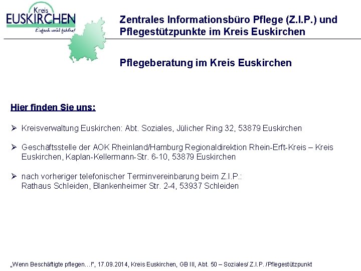 Zentrales Informationsbüro Pflege (Z. I. P. ) und Pflegestützpunkte im Kreis Euskirchen Pflegeberatung im