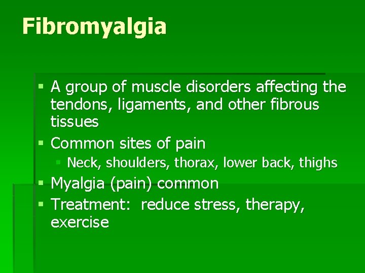 Fibromyalgia § A group of muscle disorders affecting the tendons, ligaments, and other fibrous